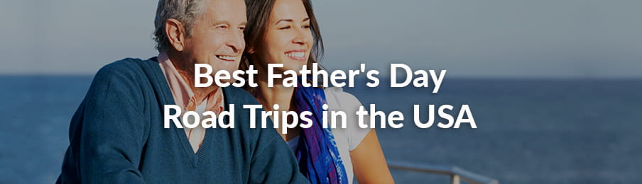 Best Father's Day Road Trip Destinations guide banner